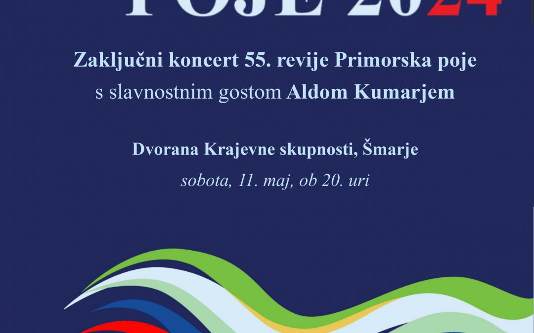 ZAKLJUČNI KONCERT 55. REVIJE PRIMORSKA POJE S SLAVNOSTNIM GOSTOM ALDOM KUMARJEM